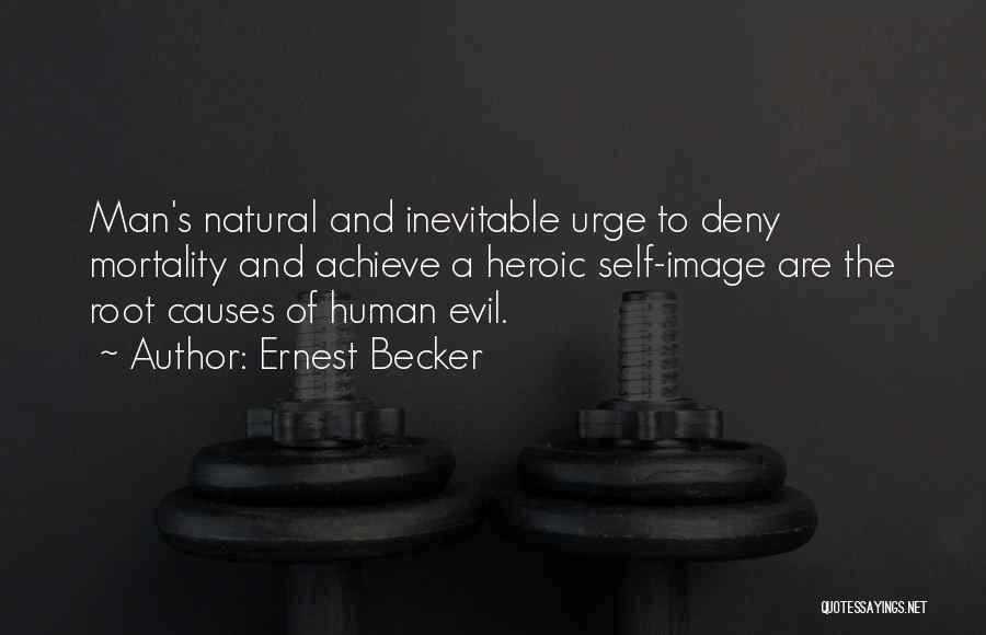 Roots Of Evil Quotes By Ernest Becker