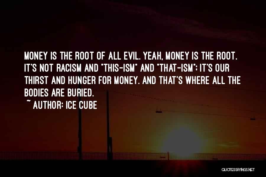 Roots Of Evil Quotes By Ice Cube