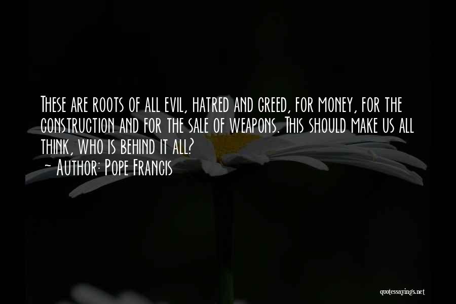 Roots Of Evil Quotes By Pope Francis