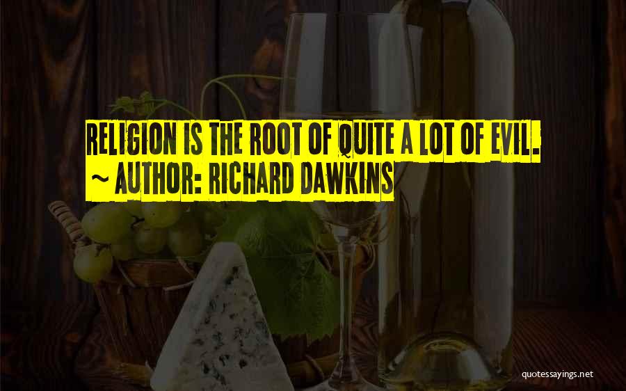 Roots Of Evil Quotes By Richard Dawkins