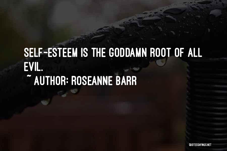 Roots Of Evil Quotes By Roseanne Barr