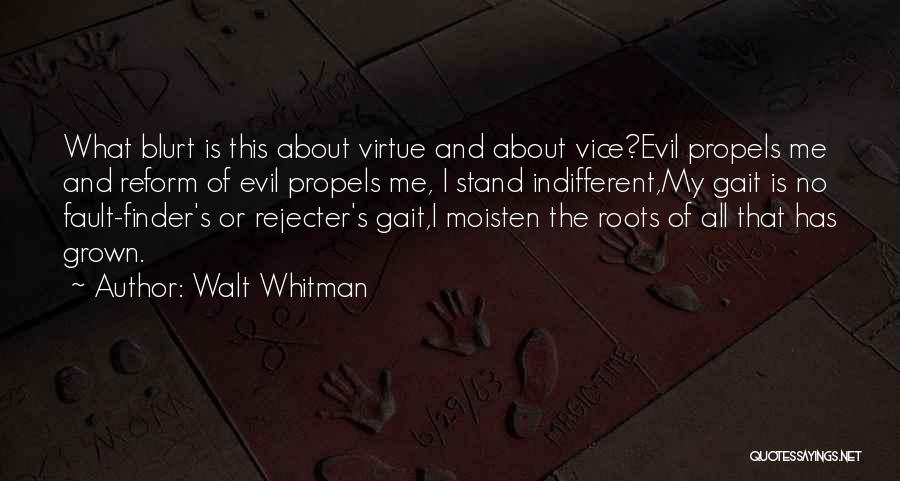 Roots Of Evil Quotes By Walt Whitman