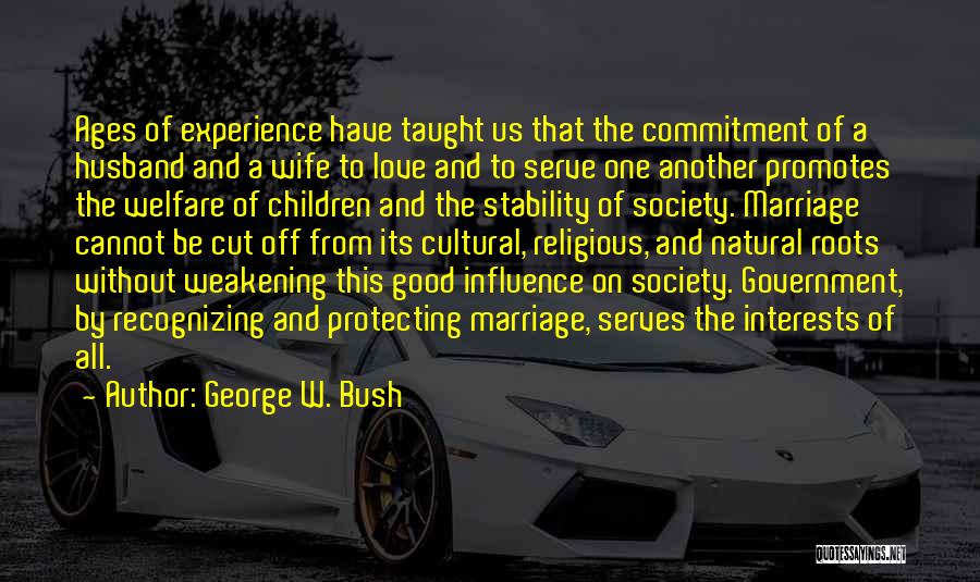 Roots Of Love Quotes By George W. Bush