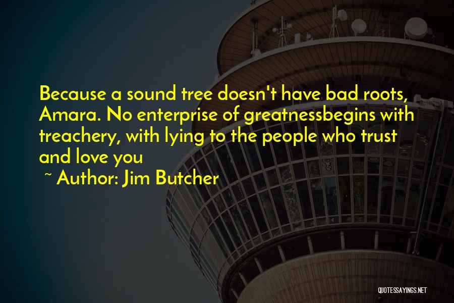 Roots Of Love Quotes By Jim Butcher
