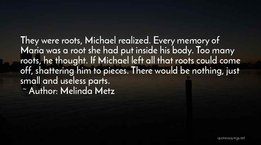 Roots Of Love Quotes By Melinda Metz