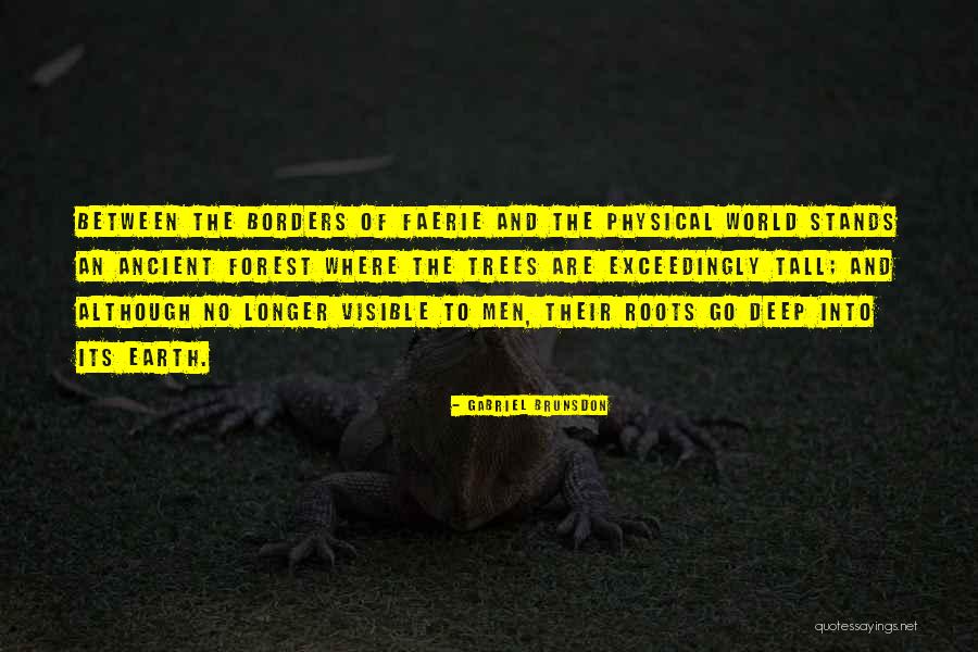 Roots Of Trees Quotes By Gabriel Brunsdon Roots Of Trees Quotes By Gabriel Brunsdon