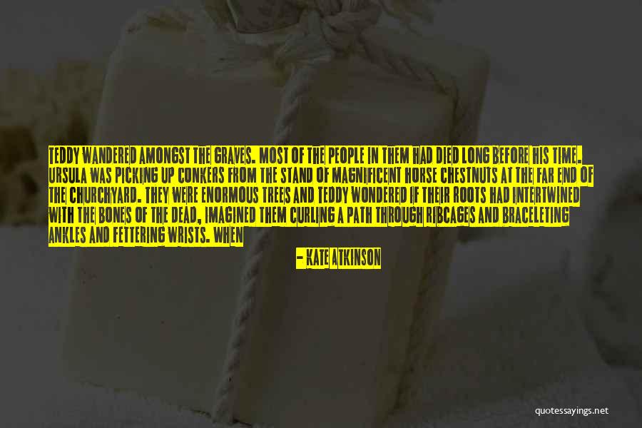 Roots Of Trees Quotes By Kate Atkinson Roots Of Trees Quotes By Kate Atkinson