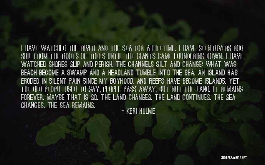 Roots Of Trees Quotes By Keri Hulme Roots Of Trees Quotes By Keri Hulme