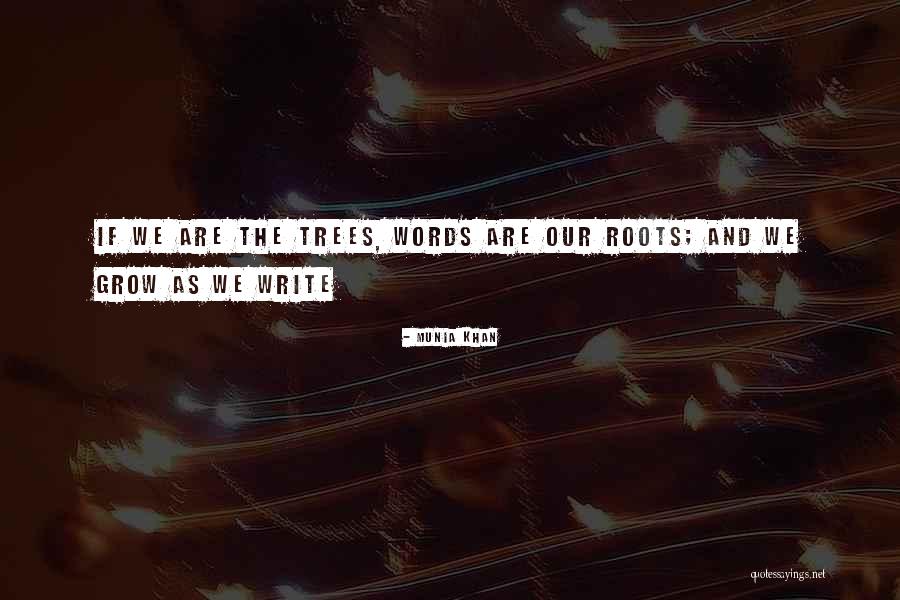 Roots Of Trees Quotes By Munia Khan Roots Of Trees Quotes By Munia Khan
