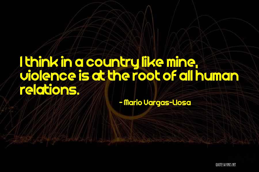 Roots Of Violence Quotes By Mario Vargas-Llosa