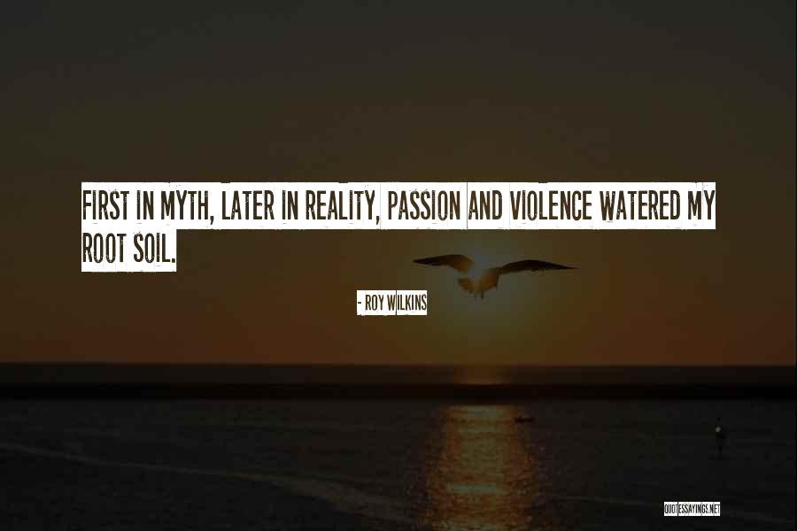 Roots Of Violence Quotes By Roy Wilkins
