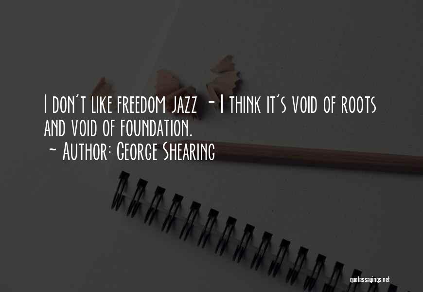 Roots Quotes By George Shearing
