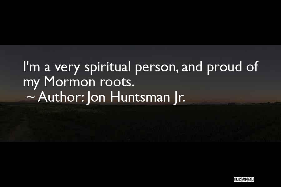 Roots Quotes By Jon Huntsman Jr.