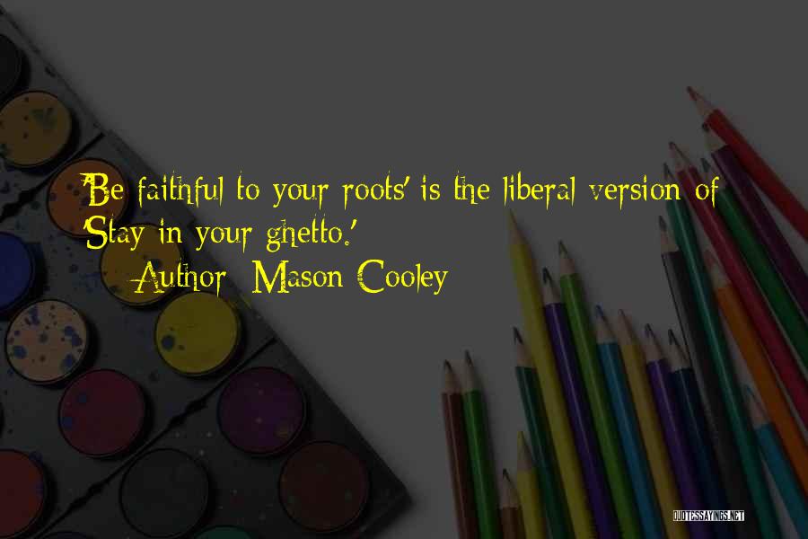 Roots Quotes By Mason Cooley