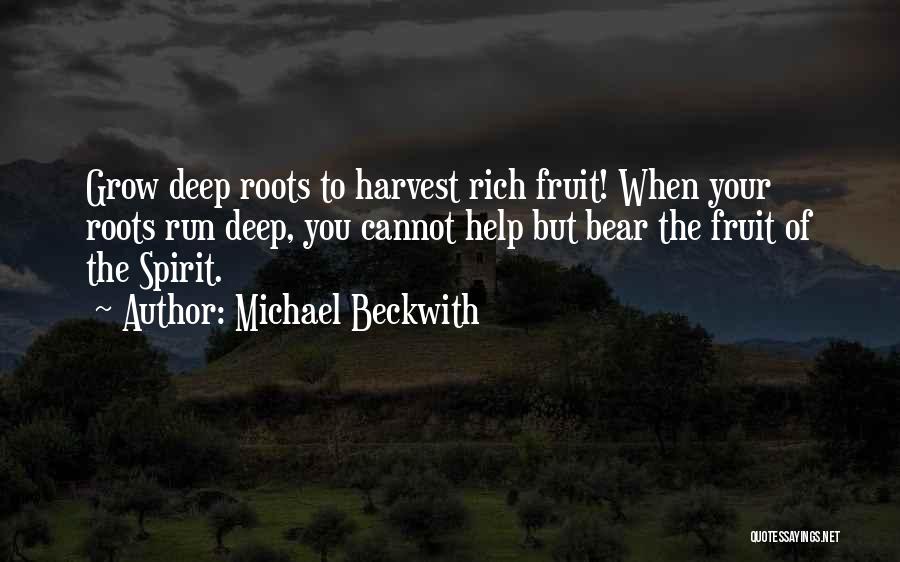 Roots Running Deep Quotes By Michael Beckwith