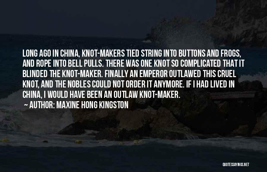 Rope Knot Quotes By Maxine Hong Kingston