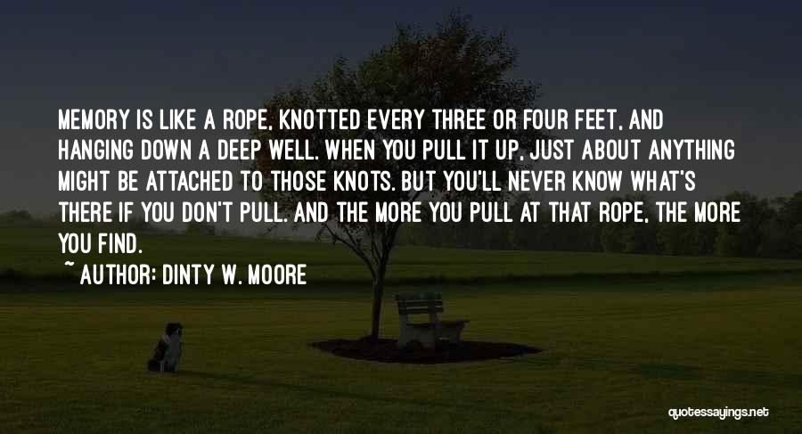 Rope Knots Quotes By Dinty W. Moore