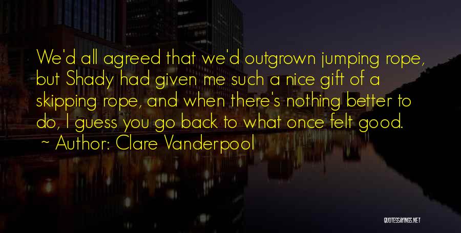 Rope Skipping Quotes By Clare Vanderpool