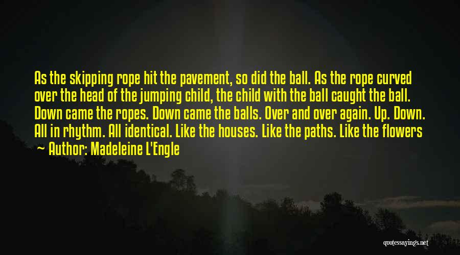 Rope Skipping Quotes By Madeleine L'Engle