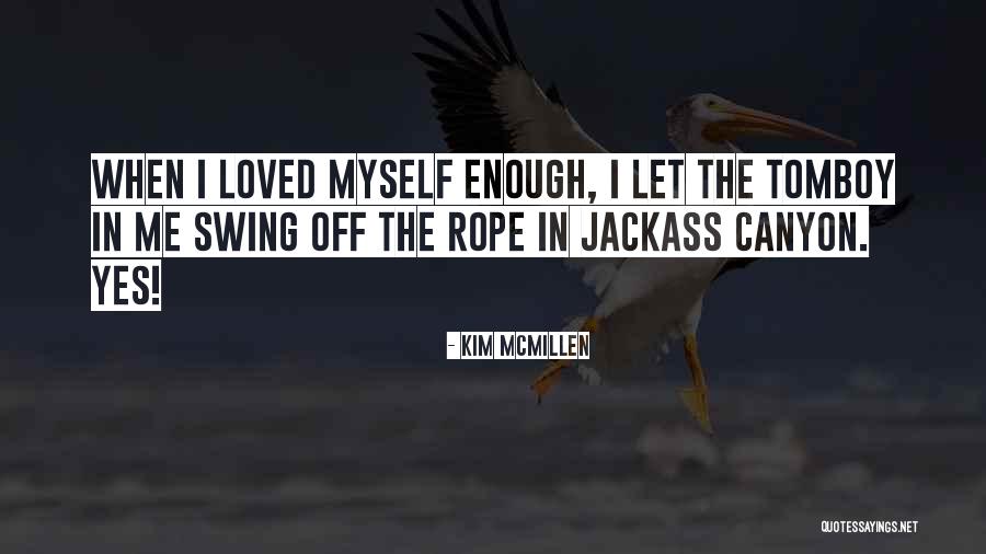 Rope Swing Quotes By Kim McMillen