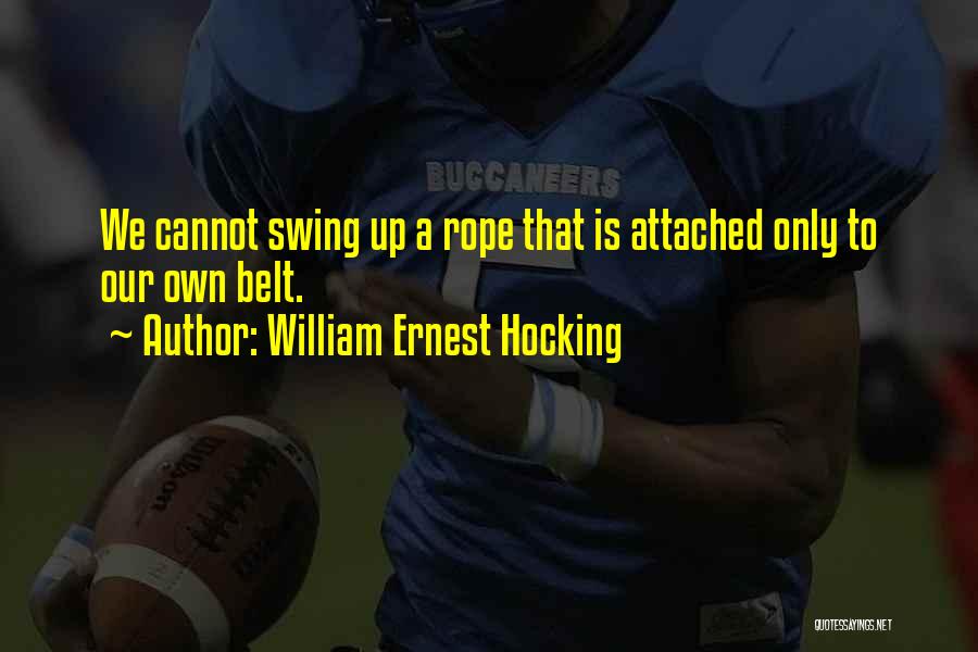 Rope Swing Quotes By William Ernest Hocking