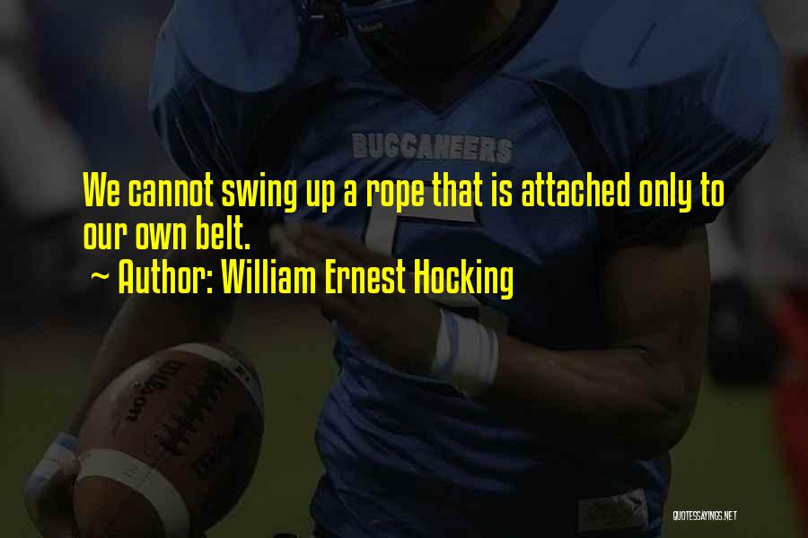 Rope Swings Quotes By William Ernest Hocking Rope Swings Quotes By William Ernest Hocking