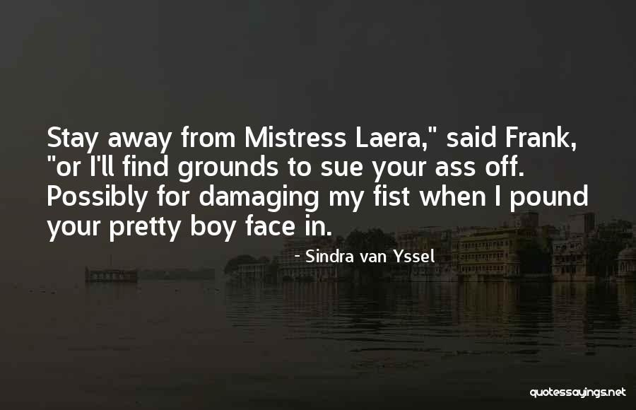 Roped Off Quotes By Sindra Van Yssel Roped Off Quotes By Sindra Van Yssel
