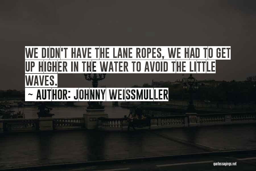Ropes Course Quotes By Johnny Weissmuller