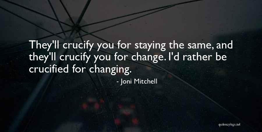 Ropey Veins Quotes By Joni Mitchell Ropey Veins Quotes By Joni Mitchell