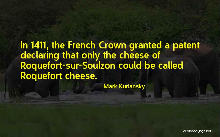 Roquefort Quotes By Mark Kurlansky Roquefort Quotes By Mark Kurlansky