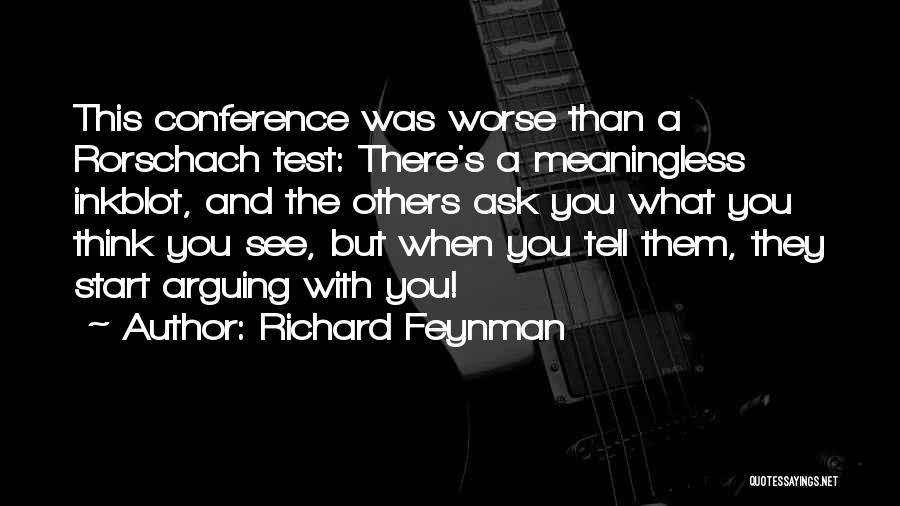 Rorschach Test Quotes By Richard Feynman