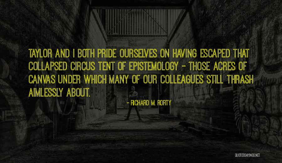 Rorty Quotes By Richard M. Rorty Rorty Quotes By Richard M. Rorty