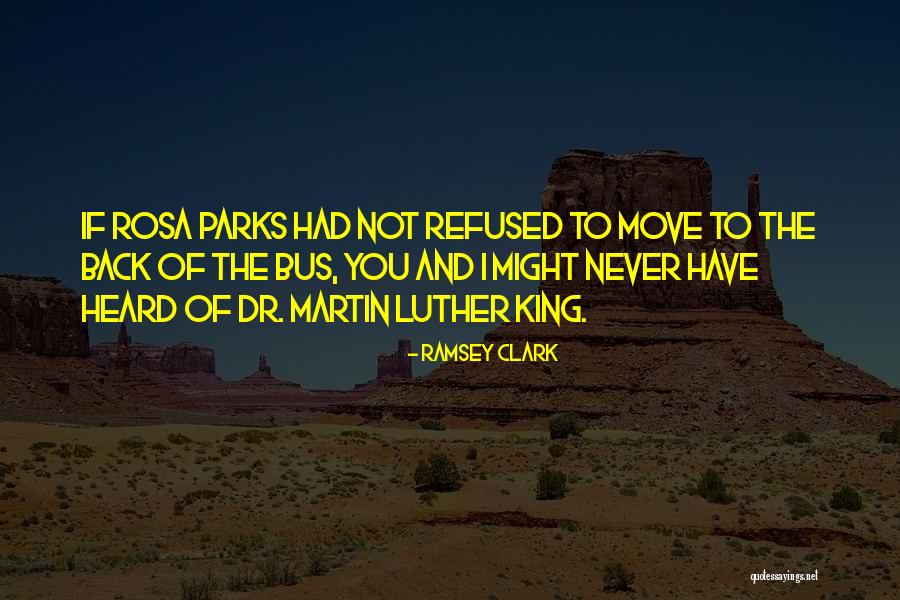 Rosa Parks From Martin Luther King Quotes By Ramsey Clark Rosa Parks From Martin Luther King Quotes By Ramsey Clark