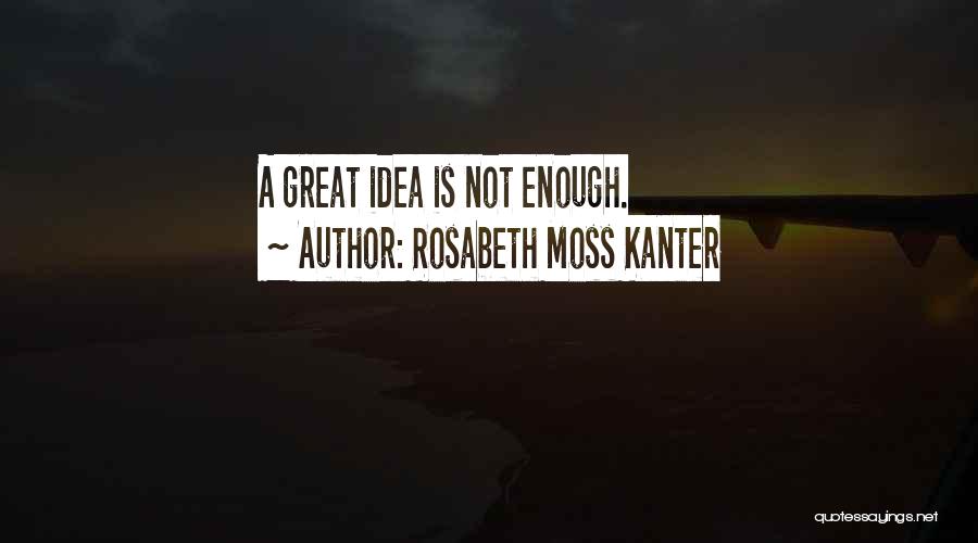 Rosabeth Moss Kanter Quotes 1935320