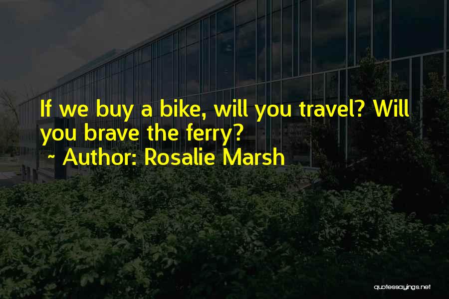 Rosalie Marsh Quotes 899625