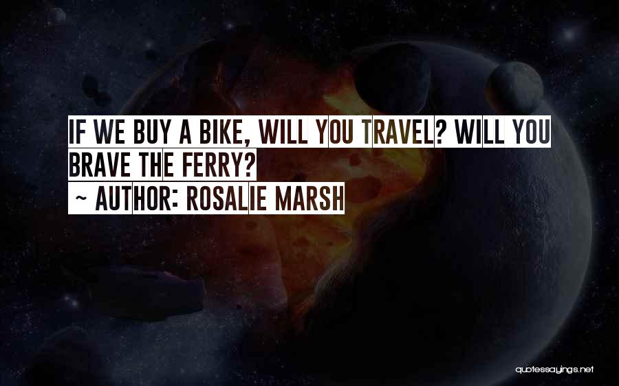 Rosalie Quotes By Rosalie Marsh