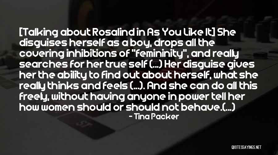 Rosalind As You Like It Quotes By Tina Packer Rosalind As You Like It Quotes By Tina Packer