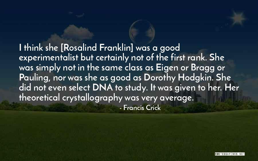 Rosalind Franklin Best Quotes By Francis Crick Rosalind Franklin Best Quotes By Francis Crick