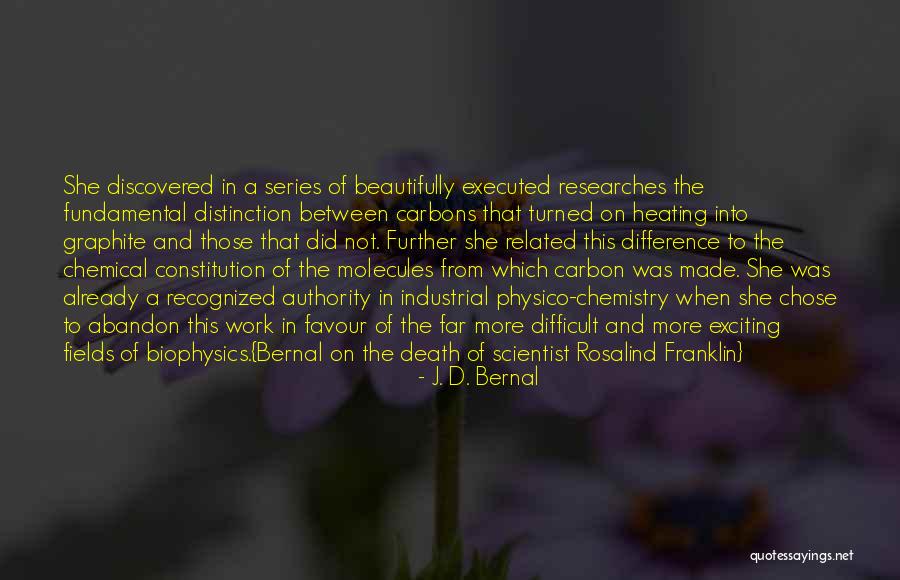 Rosalind Franklin Best Quotes By J. D. Bernal Rosalind Franklin Best Quotes By J. D. Bernal