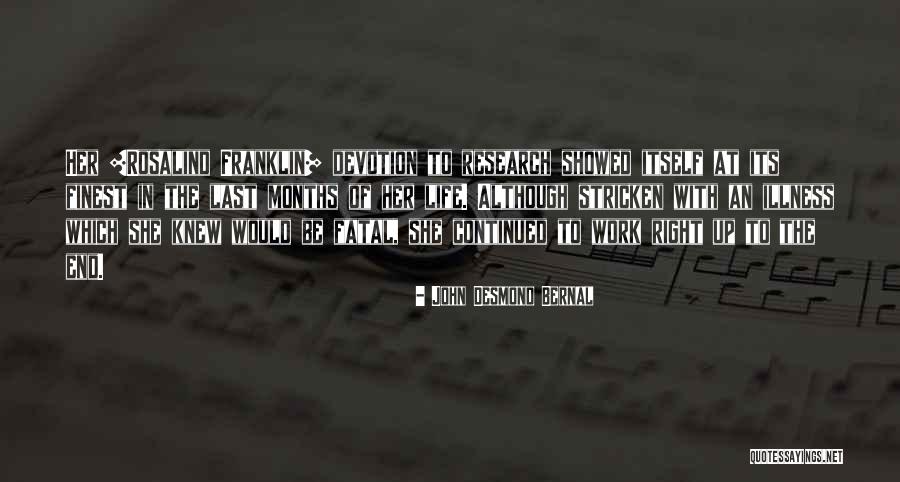 Rosalind Franklin Best Quotes By John Desmond Bernal Rosalind Franklin Best Quotes By John Desmond Bernal