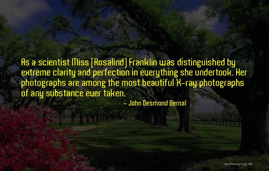 Rosalind Franklin Best Quotes By John Desmond Bernal Rosalind Franklin Best Quotes By John Desmond Bernal