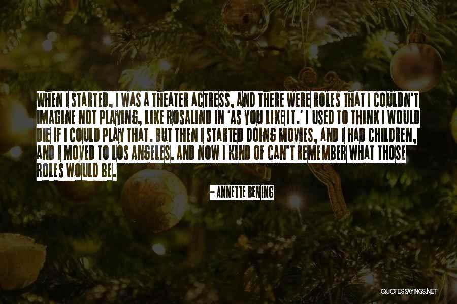 Rosalind Quotes By Annette Bening Rosalind Quotes By Annette Bening