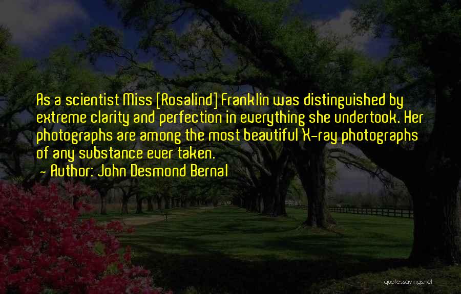 Rosalind Quotes By John Desmond Bernal