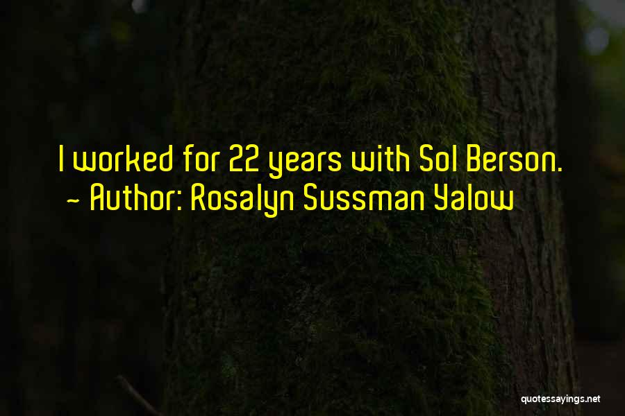 Rosalyn Yalow Quotes By Rosalyn Sussman Yalow