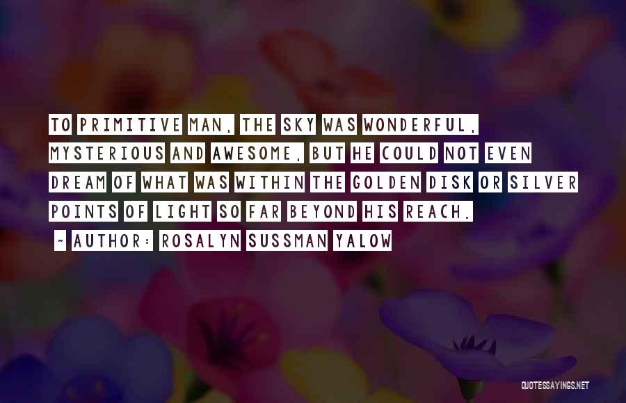 Rosalyn Yalow Quotes By Rosalyn Sussman Yalow