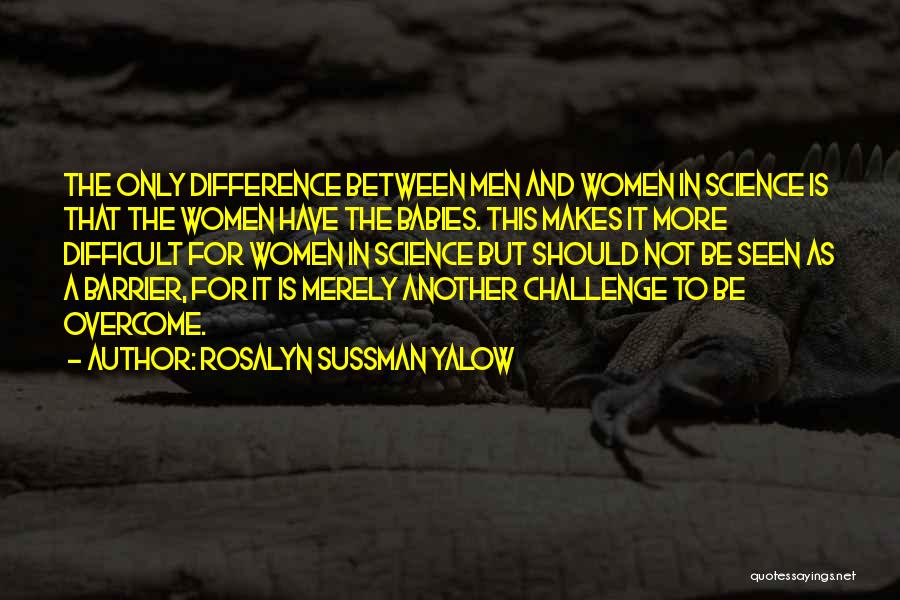 Rosalyn Yalow Quotes By Rosalyn Sussman Yalow