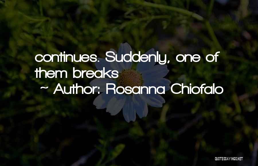 Rosanna Chiofalo Quotes 463576