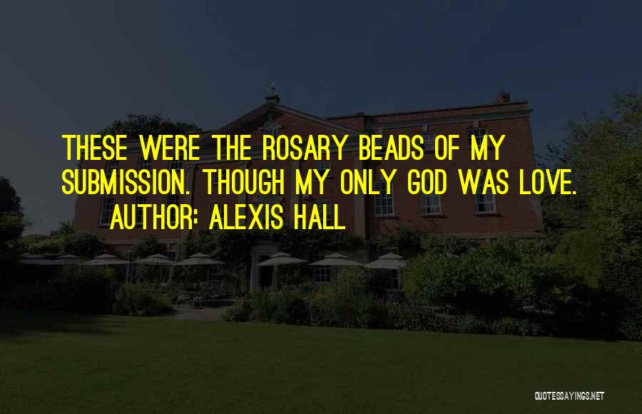 Rosary Beads Quotes By Alexis Hall