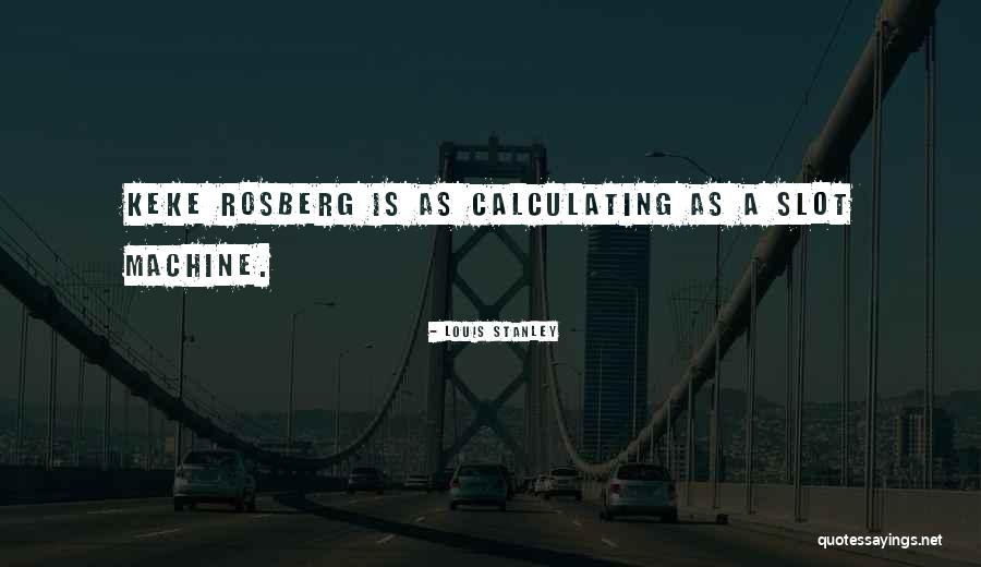 Rosberg Quotes By Louis Stanley Rosberg Quotes By Louis Stanley