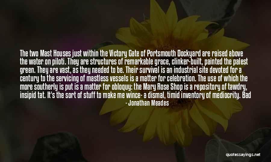 Rose Above Quotes By Jonathan Meades Rose Above Quotes By Jonathan Meades